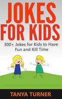 Jokes for Kids: 300+ Jokes for Kids to Have Fun and Kill Time 1496061195 Book Cover
