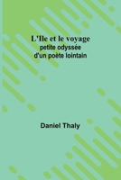 L'Ile et le voyage: petite odyssée d'un poète lointain (French Edition) 936724603X Book Cover