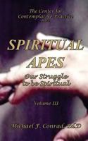 Spiritual Apes: The Struggle to be Spiritual 1537432125 Book Cover