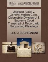 Jackson (Lois) v. General Motors Corp., Oldsmobile Division U.S. Supreme Court Transcript of Record with Supporting Pleadings 1270587102 Book Cover
