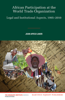 African Participation at the World Trade Organization: Legal and Institutional Aspects, 1995-2010 9004256709 Book Cover
