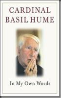 Cardinal Basil Hume: In My Own Words 0340756101 Book Cover