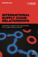 International Supply Chain Relationships: Creating Competitive Advantage in a Globalized Economy 0749480033 Book Cover