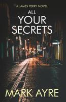 All Your Secrets (James Perry) 1729024815 Book Cover