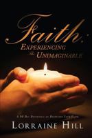 Faith: Experiencing the Unimaginable 1682071235 Book Cover