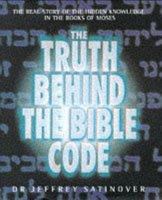 Truth Behind the Bible Code 0283063351 Book Cover