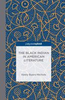 The Black Indian in American Literature 1137389176 Book Cover