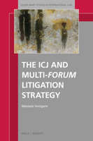 The Icj and Multi-Forum Litigation Strategy (Queen Mary Studies in International Law) 9004704558 Book Cover