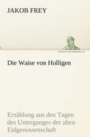 Die Waise Von Holligen 384240753X Book Cover