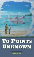 To Points Unknown 0998522740 Book Cover