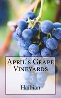 April's Grape Vineyards (April's Royal'try) 1548192139 Book Cover