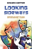 Looking Sideways: Sometimes life works out okay. And then sometimes ... it doesn't. B0BSJJXM6M Book Cover