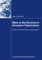 Make-Or-Buy Decisions in Aerospace Organizations: Essays on Strategic Efficiency Improvements 3834915300 Book Cover