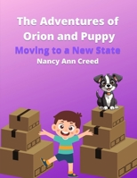 The Adventures of Orion and Puppy: Moving to a New State B0C87VKL77 Book Cover