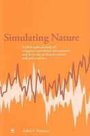 Simulating Nature: A Philosophical Study of Computer-Simulation Uncertainties and Their Role in Climate Science and 9055892807 Book Cover