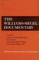 The Williams-Siegel Documentary: Including Williams' Poetry Talked About by Eli Siegel and William Carlos Williams Present and Talking : 1952 0910492123 Book Cover