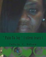 " Pain To Joy " { silent tearz }: Freaky Sensationz vol # 6 1493501305 Book Cover