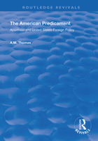The American Predicament: Apartheid and United States Foreign Policy 1138390216 Book Cover