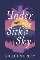 Under The Sitka Sky B0DW6WQRQD Book Cover