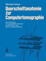 Querschnittanatomie Zur Computertomographie: Eine Einfuhrung Mit Ausgewahlten Schnitten Aus Dem Kopf-, Hals-, Brust- Und Beckenbereich. Ein Lernprogramm 3540165177 Book Cover