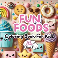 Fun Foods Coloring Book for Kids: Desserts (A Kid Chef Adventure) B0FNTRFMJS Book Cover