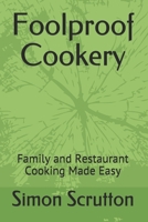 Foolproof Cookery: Family and Restaurant Cooking Made Easy B0883X86ZT Book Cover