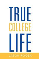 True College Life 1469131714 Book Cover