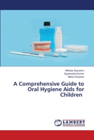 A Comprehensive Guide to Oral Hygiene Aids for Children 6206162168 Book Cover