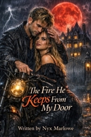 The Fire He Keeps From Her Door B0H18KHC7K Book Cover