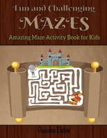 Fun and Challenging Mazes for Kids: Maze Activity Book 3-6, 6-9, 9-12 Workbook for Games, Puzzles, and Problem-Solving B08CPC8L8R Book Cover