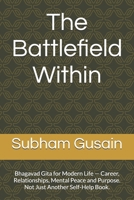 The Battlefield Within: Bhagavad Gita for Modern Life — Career, Relationships, Mental Peace and Purpose. Not Just Another Self-Help Book. B0H3KB7M82 Book Cover