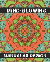 Mind-Blowing Mandalas Design: Large Mandalas One side Print coloring book for adult creative haven coloring books mandalas Patterns for adult stress ... book (Mandala coloring books for adults) B08HGP1DZ5 Book Cover