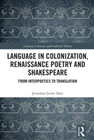 Language in Colonization, Renaissance Poetry and Shakespeare: From Interpoetics to Translation 1032733594 Book Cover
