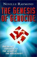 The Genesis of Genocide: Breaking Through to the Heart of the Holocaust 0759666822 Book Cover