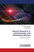 Recent Research in spectroscopy and theoretical physics: Molecules to plasma 6202815264 Book Cover