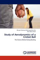 Study of Aerodynamics of a Cricket Ball: The Science Behind Swing Bowling 3659295329 Book Cover