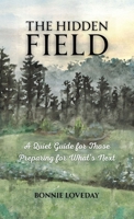The Hidden Field: A Quiet Guide for Families Preparing for What's Coming 1300004126 Book Cover