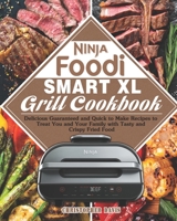 Ninja Foodi Smart XL Grill Cookbook: Delicious Guaranteed and Quick to Make Recipes to Treat You and Your Family with Tasty and Crispy Fried Food B08P3SBMK6 Book Cover