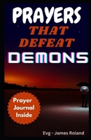 Prayers That Defeat Demons: Prayers To Rout Devil And Topple The power Of Evil B0CVNKHSJW Book Cover