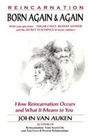 Born again-- and again: How reincarnation occurs, why & what it means to you! 0876043627 Book Cover