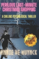 Perilous Last-Minute Christmas Shopping: A Chilling Psychological Thriller B08KBH62Z6 Book Cover