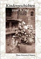 Kindergeschichten vom Krieg 1945 3844806210 Book Cover