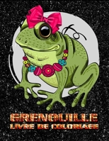 Grenouille livre de coloriage: Un livre d'activités sur la grenouille Enfants, tout-petits, enfants d'âge préscolaire, adolescents, enfants B09DFS265R Book Cover