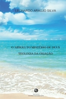O Absoluto Mistério de Deus: Teologia da riação B089CQNPBL Book Cover