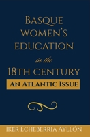 Basque Women's Education in the 18th Century: An Atlantic Issue (Diaspora and Migration Studies, 17) B0CJKN6XXK Book Cover