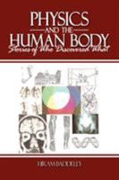 Physics and the Human Body: Stories of Who Discovered What 1438917031 Book Cover