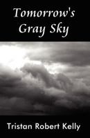 Tomorrow's Gray Sky 1500834920 Book Cover