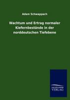 Wachtum Und Ertrag Normaler Kiefernbest Nde in Der Norddeutschen Tiefebene 3846017884 Book Cover