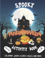 Spooky Halloween Activity Book for Kids Ages 4-8: Funny Halloween, Spooky Scary Fun Workbook for Happy Halloween Learning Coloring, Dot to Dot, Mazes, ... Children and Toddlers Ages 4-8 Paperback B08HH1JXQ2 Book Cover