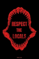 Respect The Locals: Detailliertes Taucher Logbuch f�r 120 Tauchg�nge I Hai Ger�tetauchen Unterwasser Tauchbuch f�r Tauchkurs Abschluss Tauchschein Schnorcheln Dive Master Tauchen Scuba Diver Log Book  1675550212 Book Cover